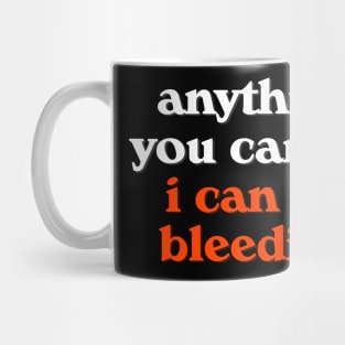 Anything You Can Do I Can Do Bleeding // Feminist Power Mug